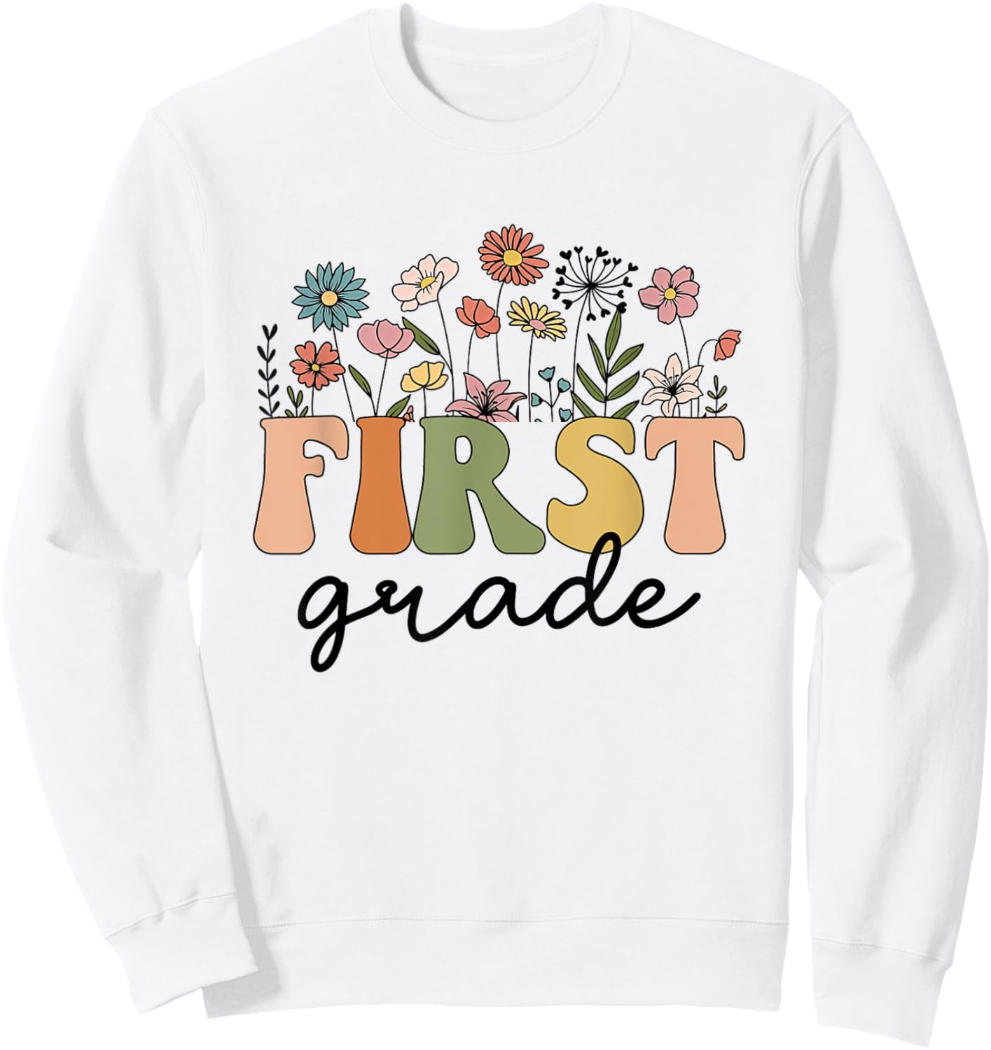 First Grade Teacher Wildflower Back To School Floral Outfits Sweatshirt - Sweatshirt | White