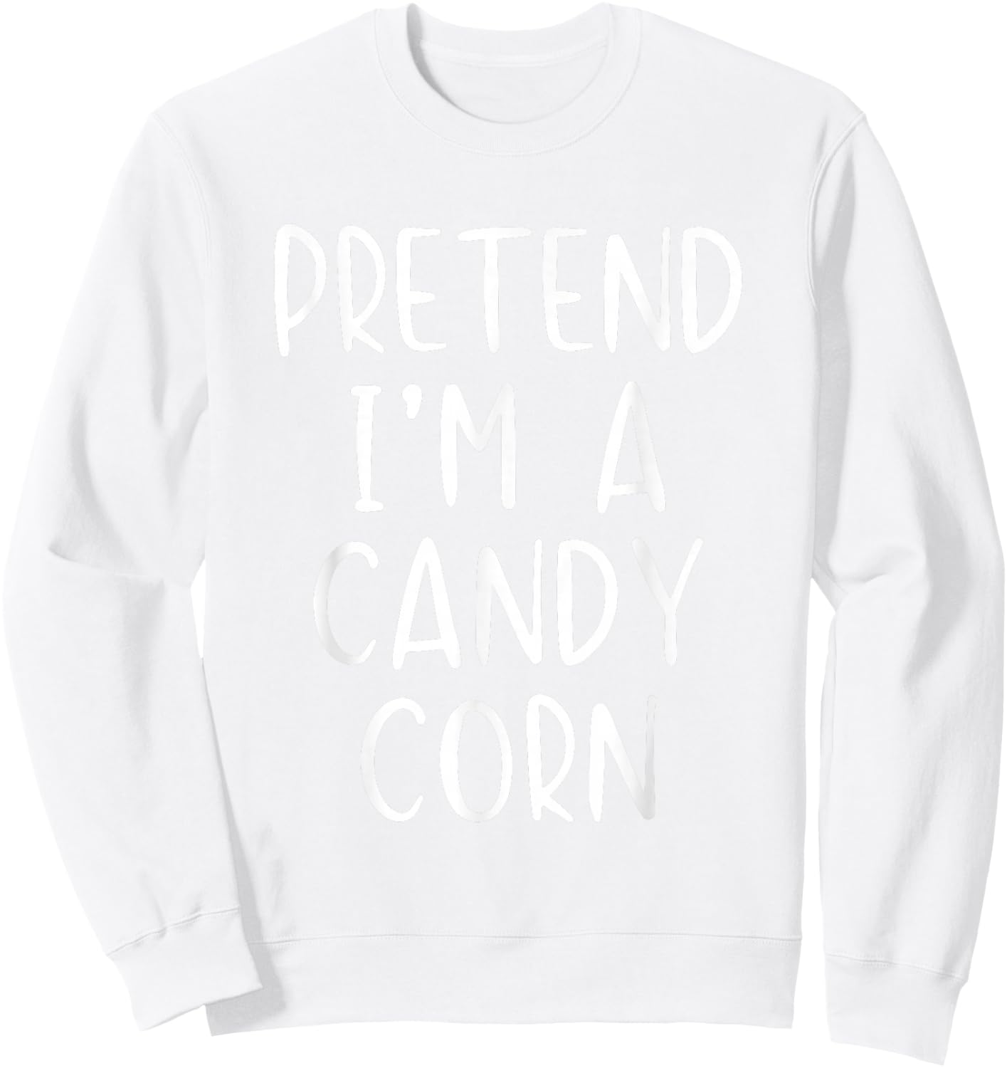 Pretend I'm A Candy Corn Costume Halloween Simple Adult Kid Sweatshirt - Sweatshirt | White