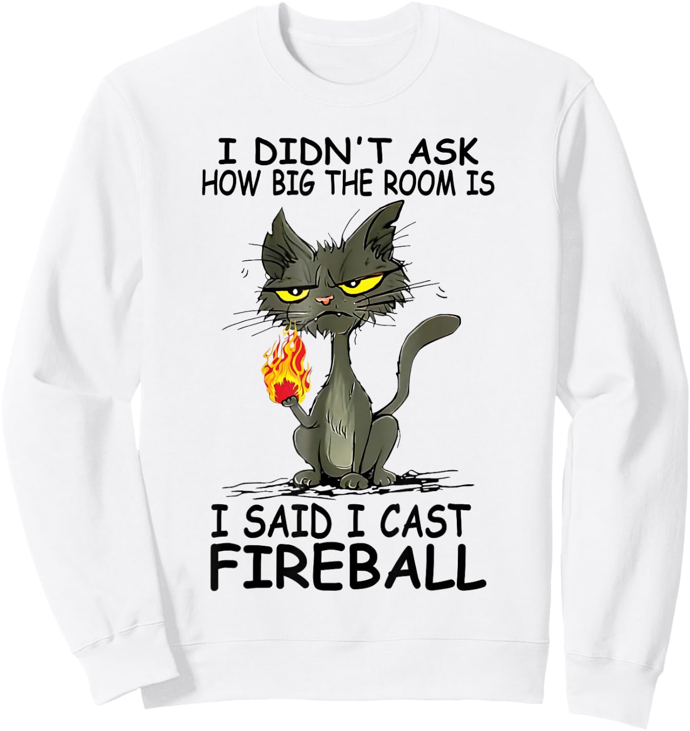 I Didn't Ask How Big The Rooms Is Said I Cast Fireballs Cat Women Sweatshirt - Sweatshirt | White