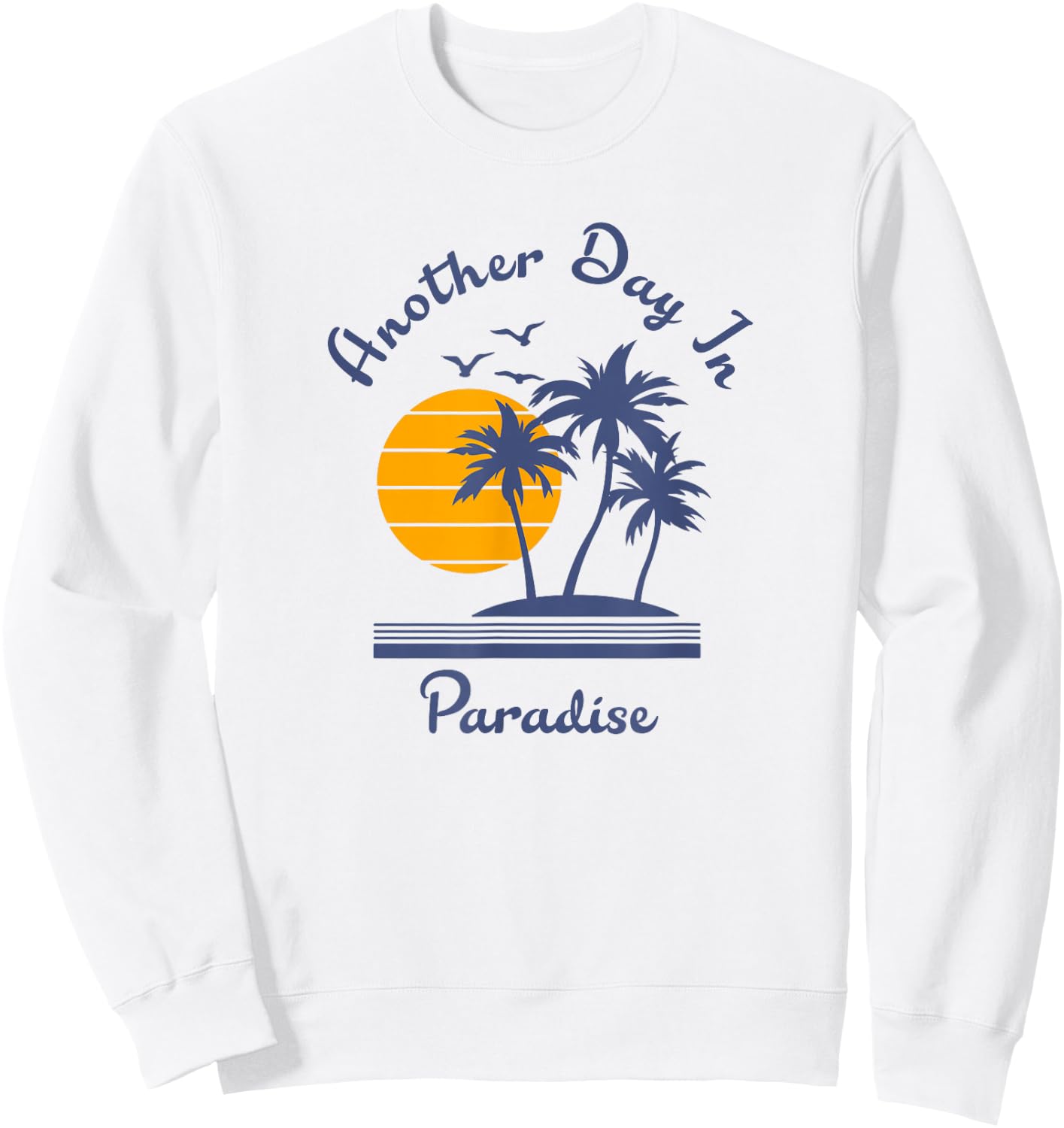 Another Day in Paradise Sweatshirt - Sweatshirt | White