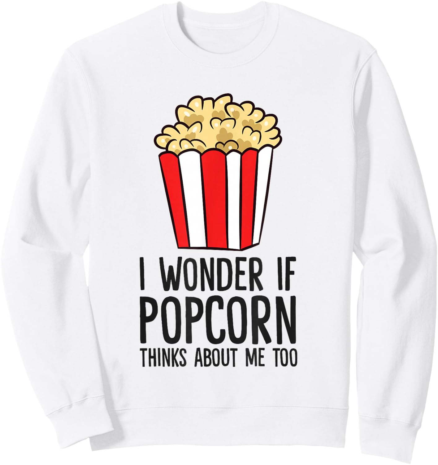 I Wonder If Popcorn Thinks About Me Too Popcorn Lover Sweatshirt - Sweatshirt | White