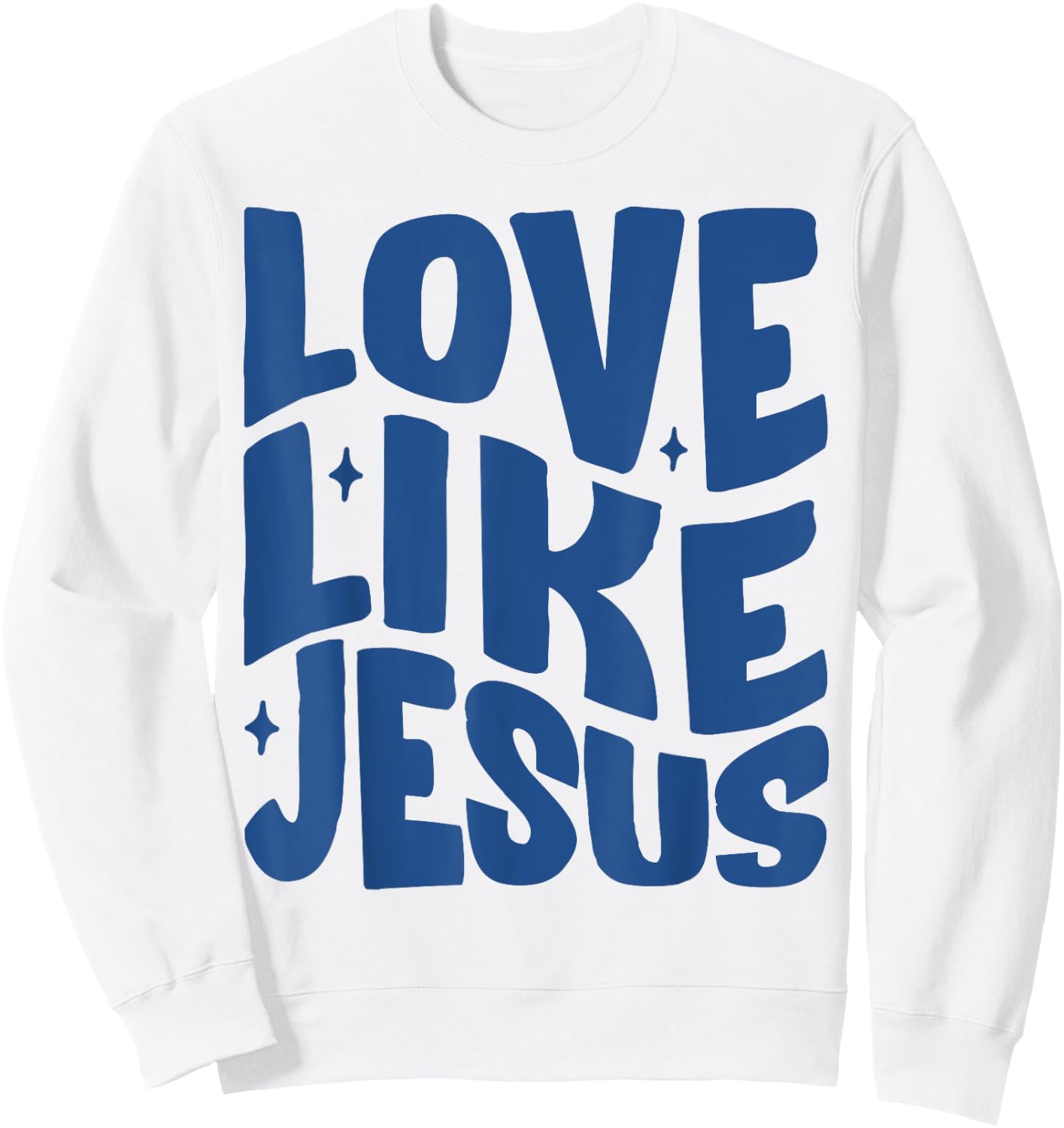 Love Like Jesus Christian Bible Verse Trendy Sweatshirt - Sweatshirt | White