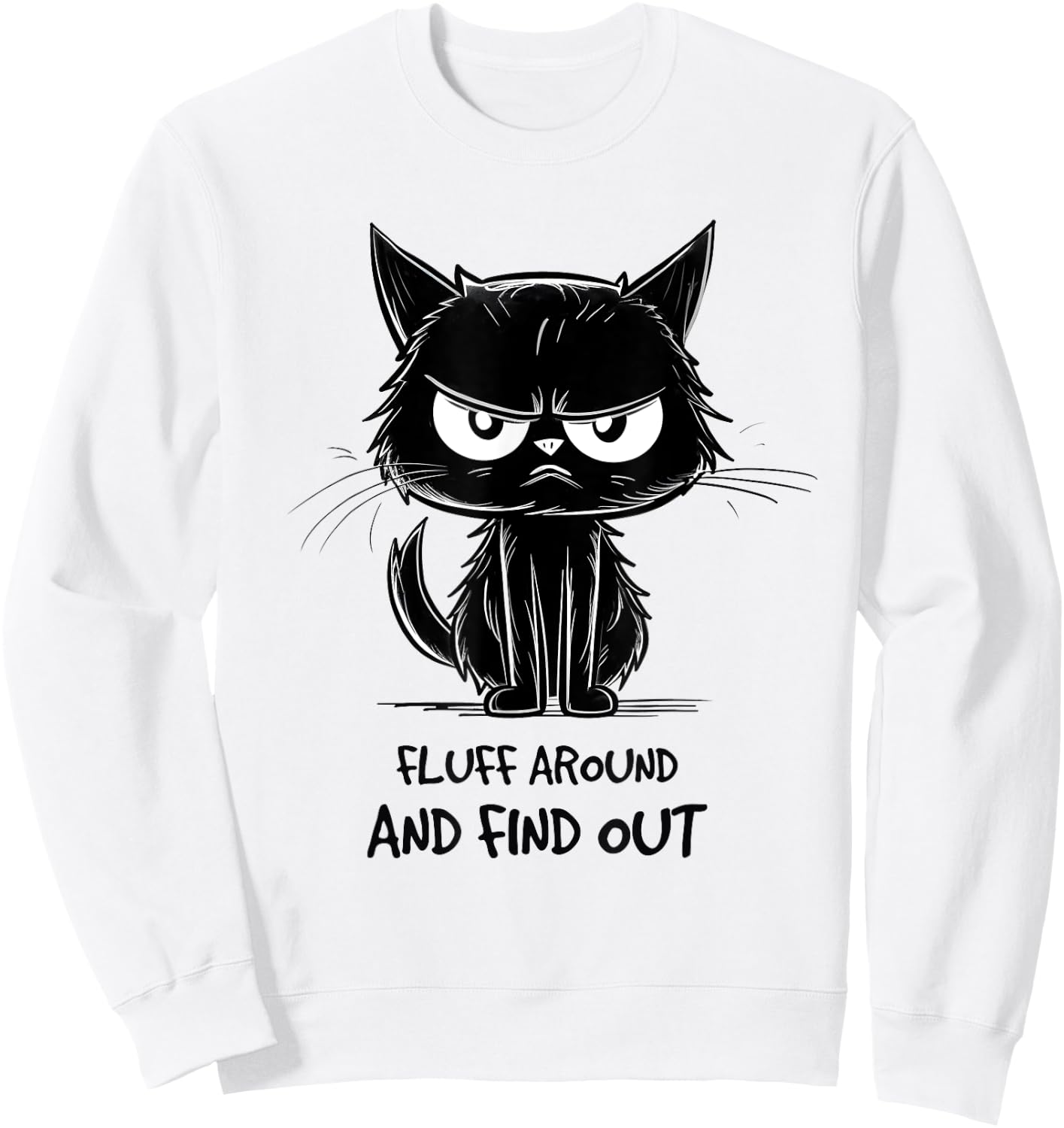 Funny Cat Shirt Fluff Around and Find Out women men Sweatshirt - Sweatshirt | White
