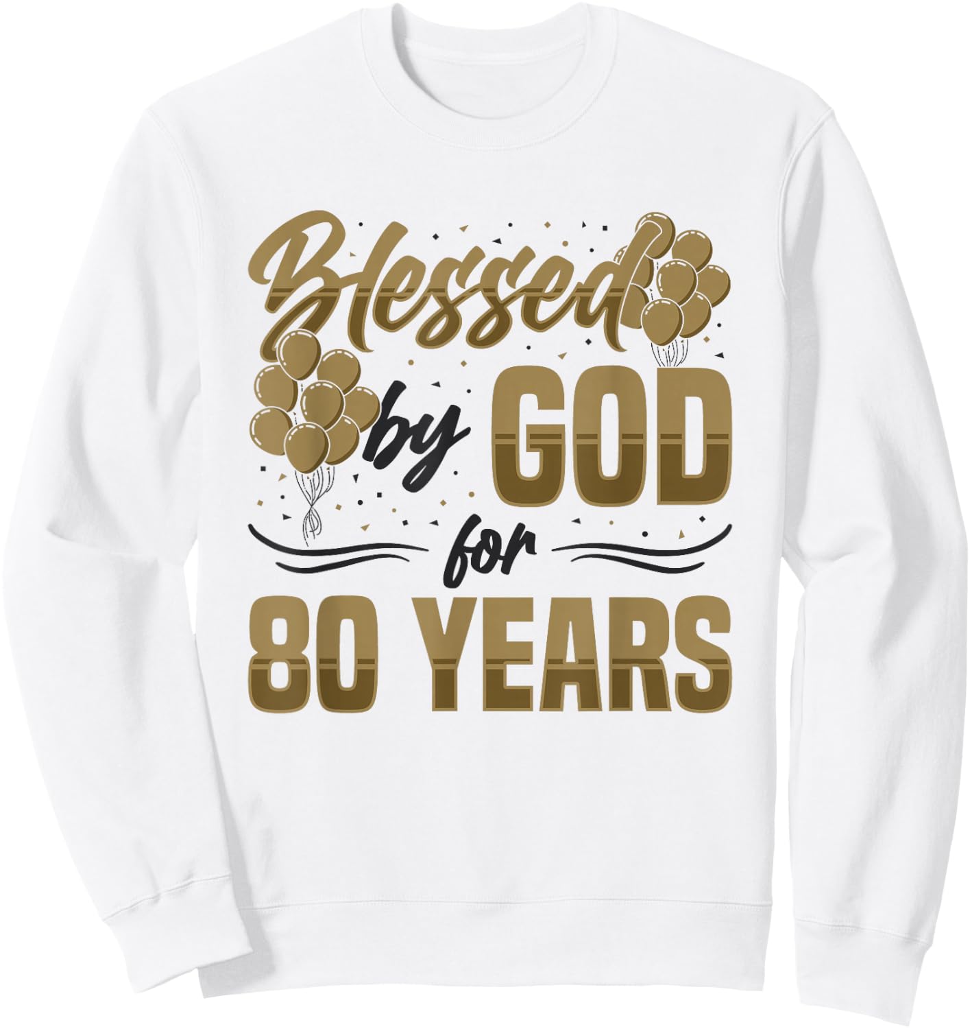 Religious Blessed By God For 80 Years Happy 80th Birthday Sweatshirt - Sweatshirt | White