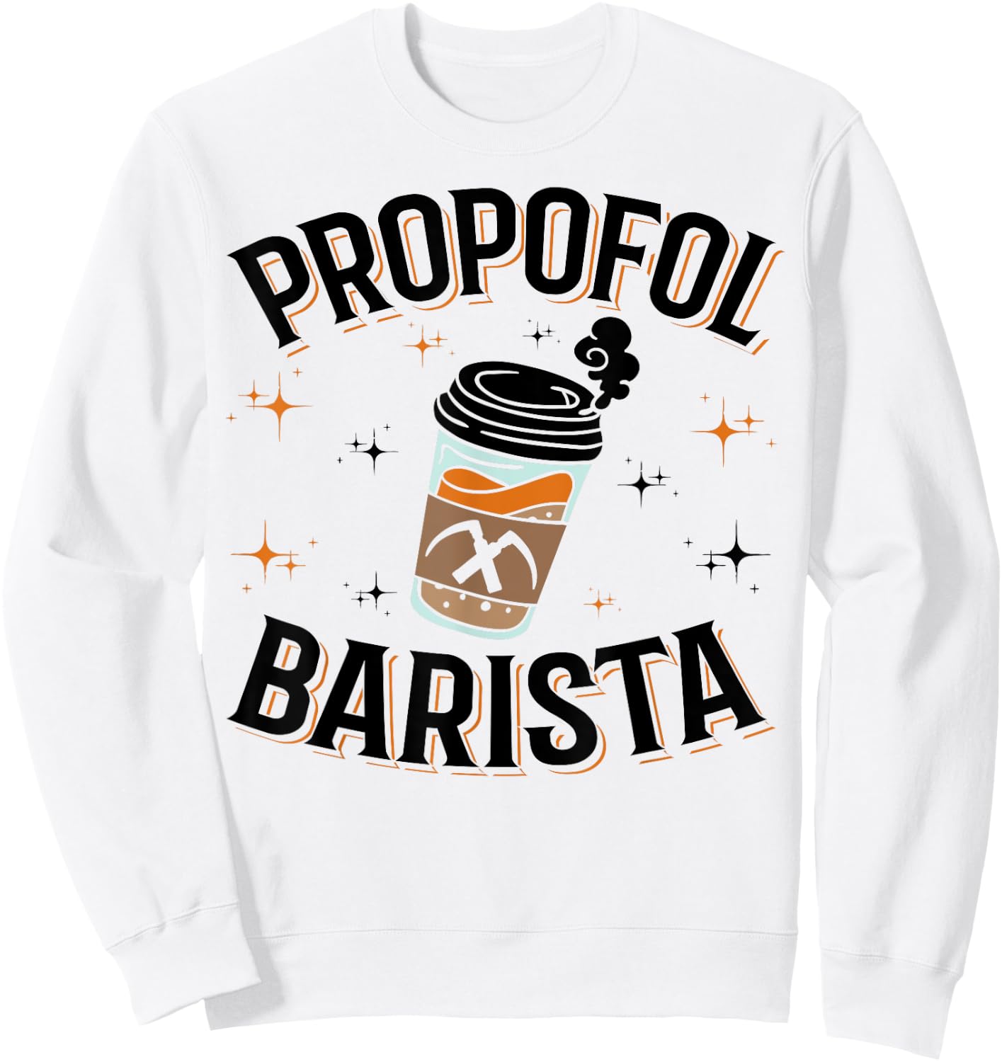 Laryngoscope & Intensive Care Anesthesia - Barista Propofol Sweatshirt - Sweatshirt | White
