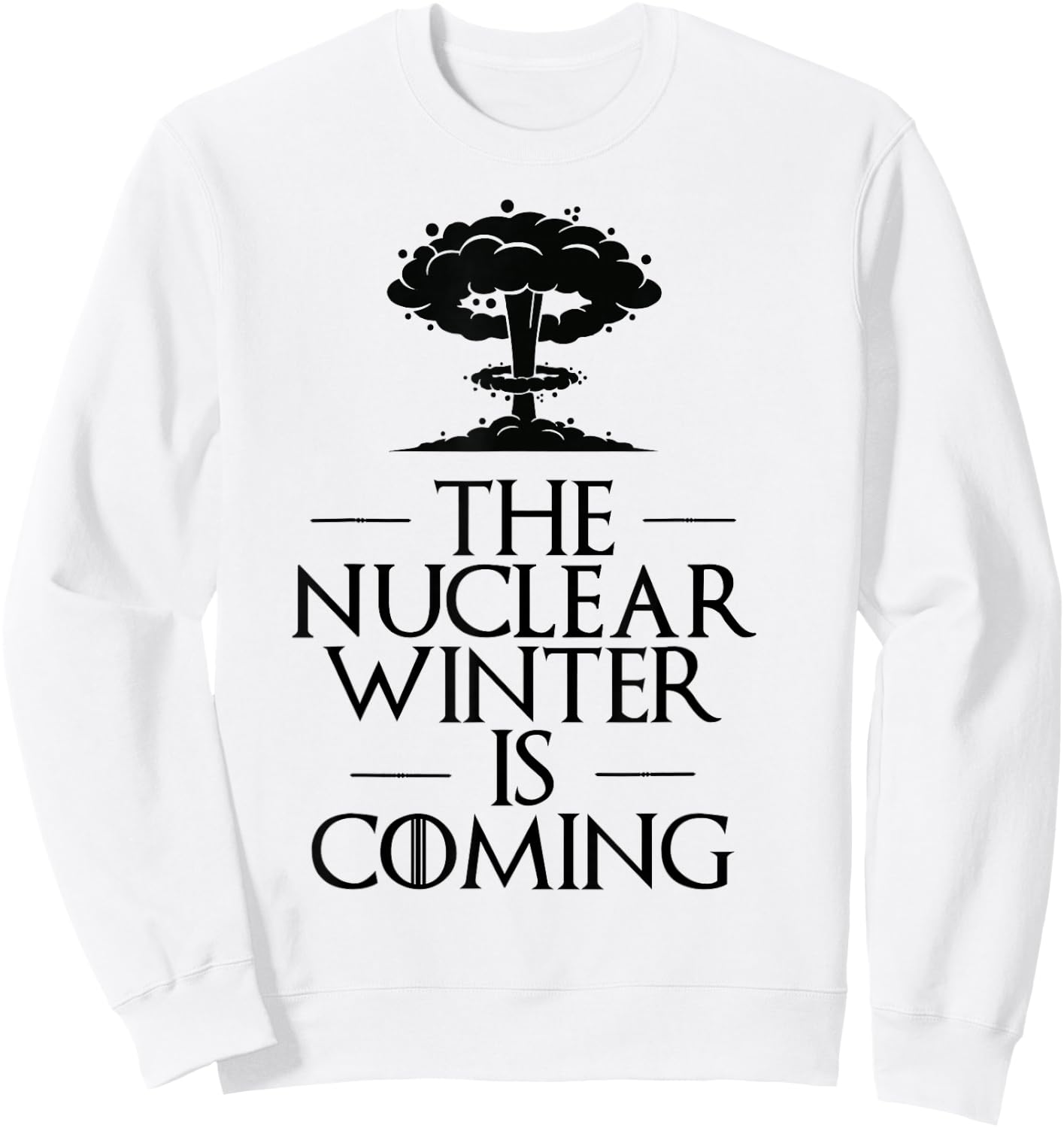 The Nuclear Winter is Next Parody Sweatshirt - Sweatshirt | White