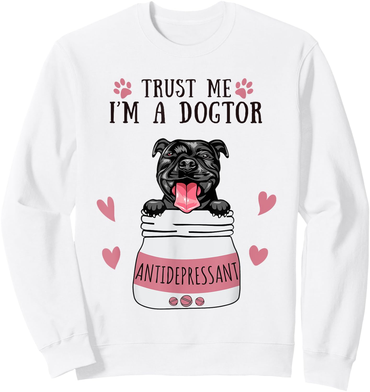 Funny I'm A Dogtor Antidepressant Black Pitbull Dog Lover Men Women Sweatshirt - Sweatshirt | White