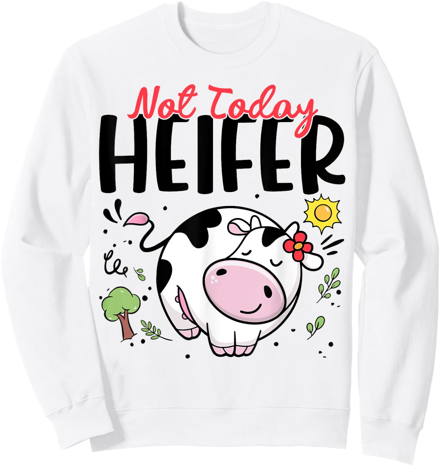 Cute Cow-Shirt Not Today Heifer Women Girl Toddler Outfit Sweatshirt - Sweatshirt | White