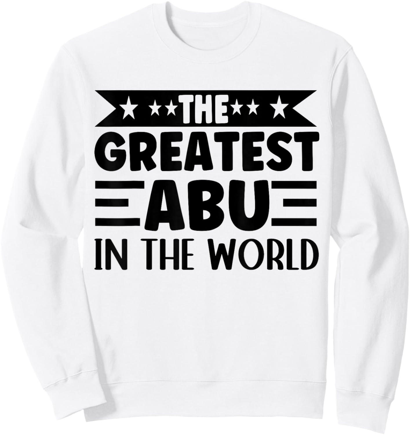 The Greatest Abu In The World Abu Name Arabic Father's Day Sweatshirt - Sweatshirt | White