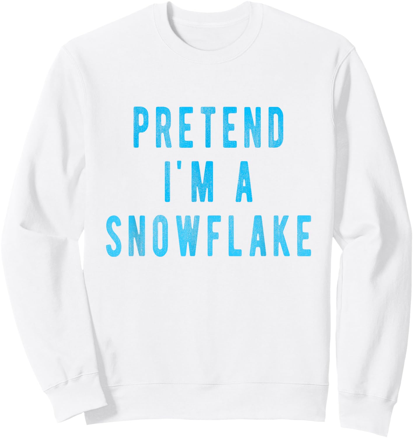 Pretend in a Snowflake Shirt Funny Winter Christmas Costume Sweatshirt - Sweatshirt | White