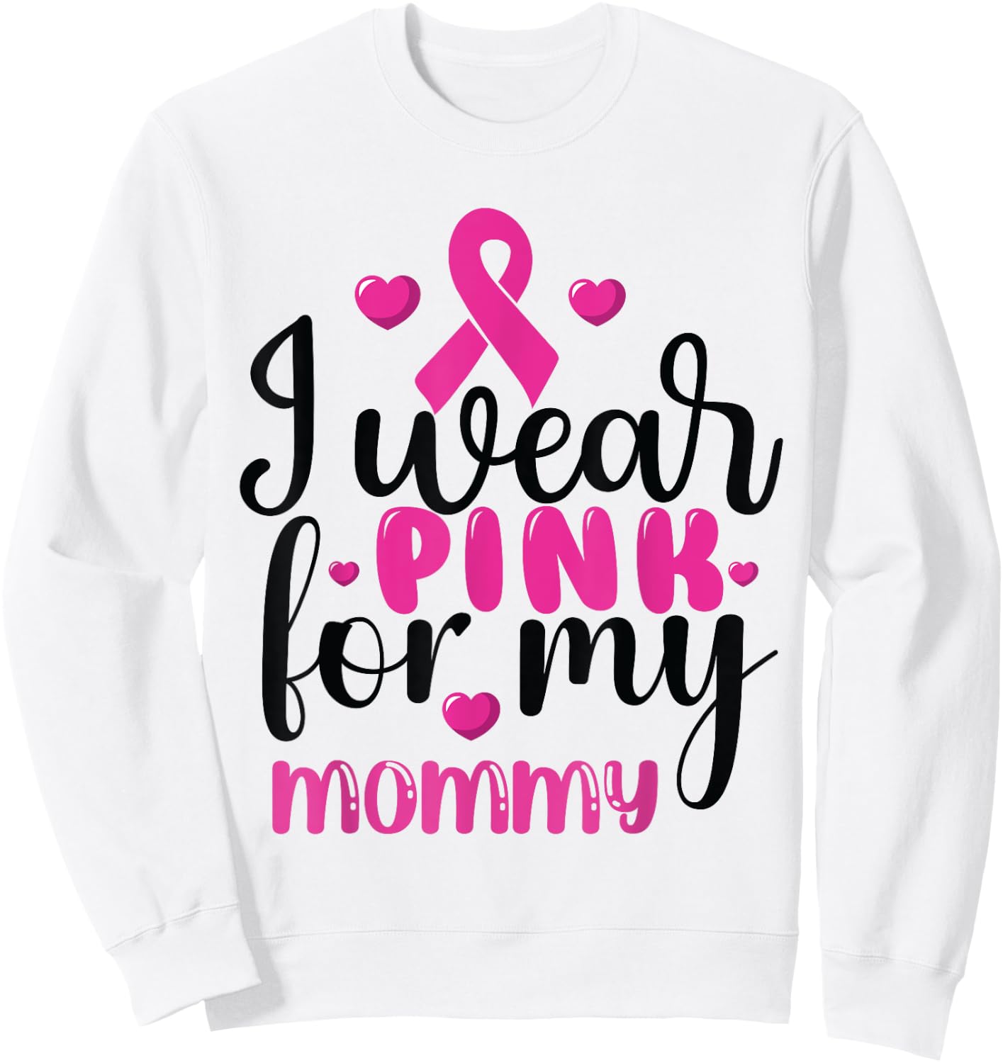 I Wear Pink for my mommy Breast Cancer Sweatshirt - Sweatshirt | White