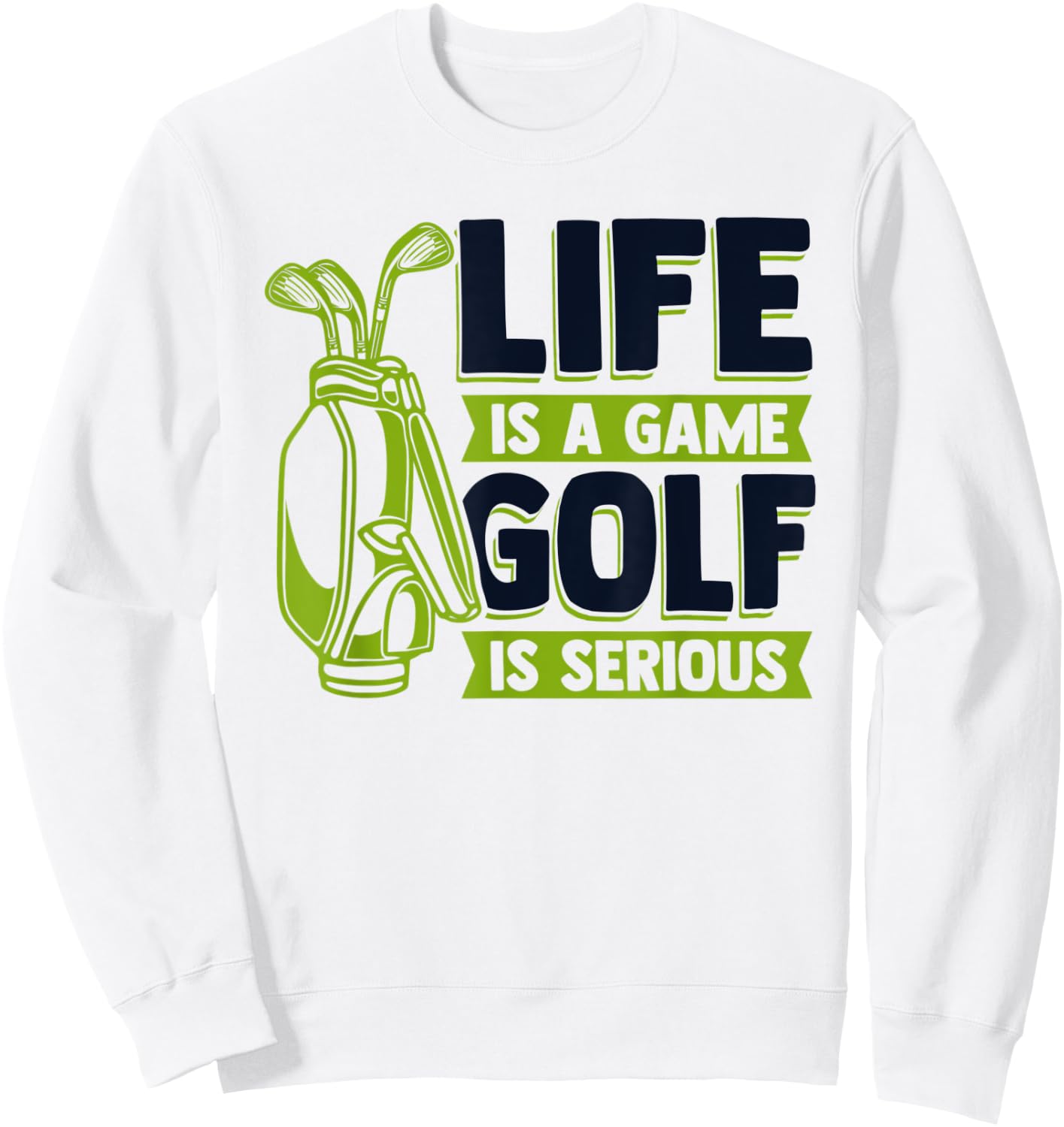 Life Is A Game Golf Is Serious Golfing Legend Golfer Golf Sweatshirt - Sweatshirt | White