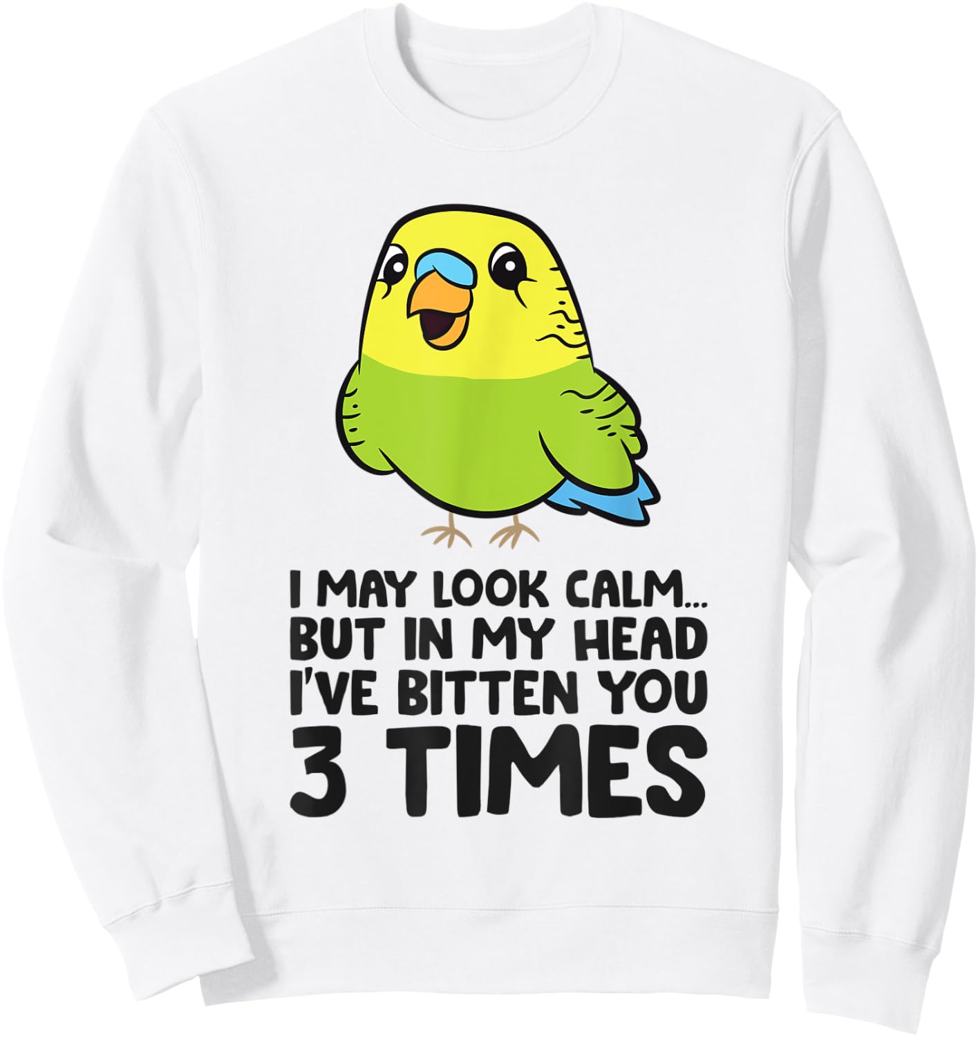 Parakeet Bird In My Head I've Bitten You 3 Times Budgie Bird Sweatshirt - Sweatshirt | White