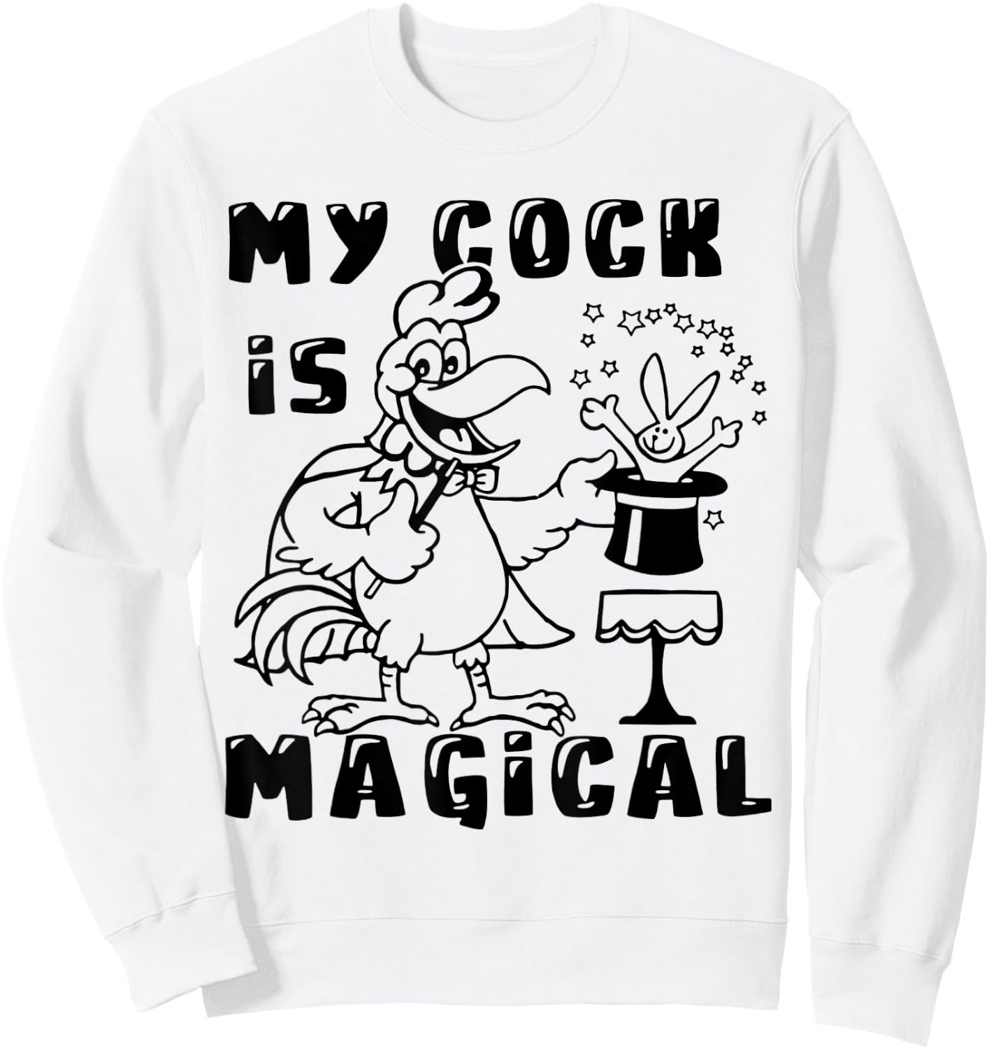 Funny Chicken - My Cock Is Magical Sweatshirt - Sweatshirt | White