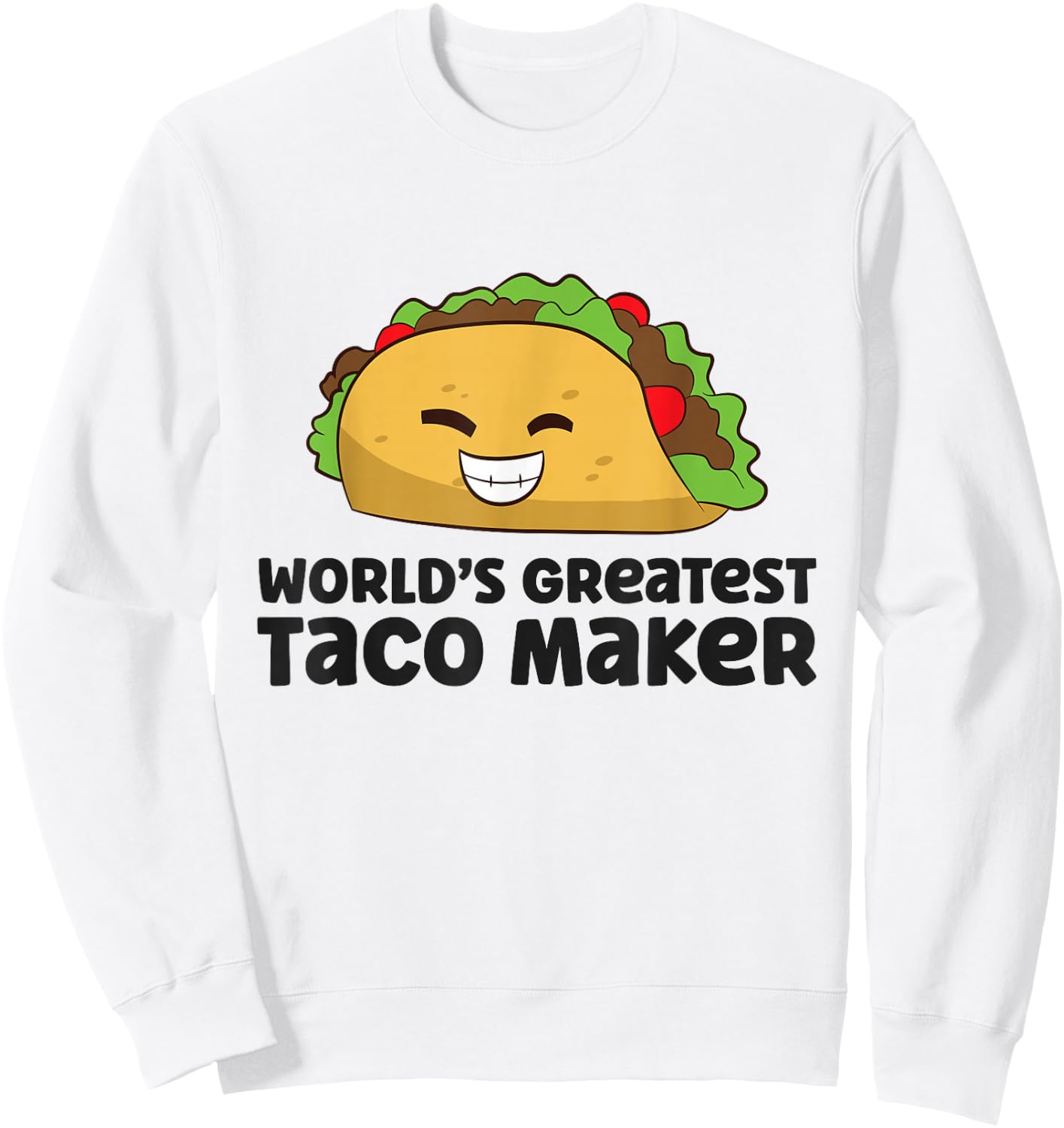 World's Greatest Taco Maker Funny Taco Sweatshirt - Sweatshirt | White