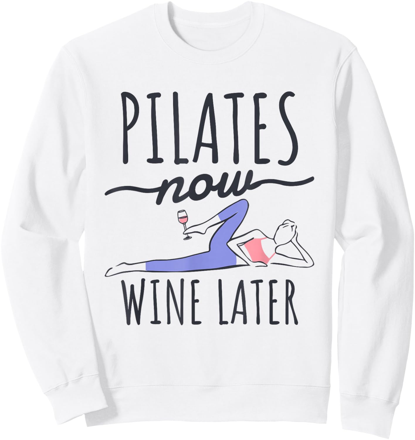 Pilates Now Wine Later, Fitness Exercise and Pilates Lover Sweatshirt - Sweatshirt | White