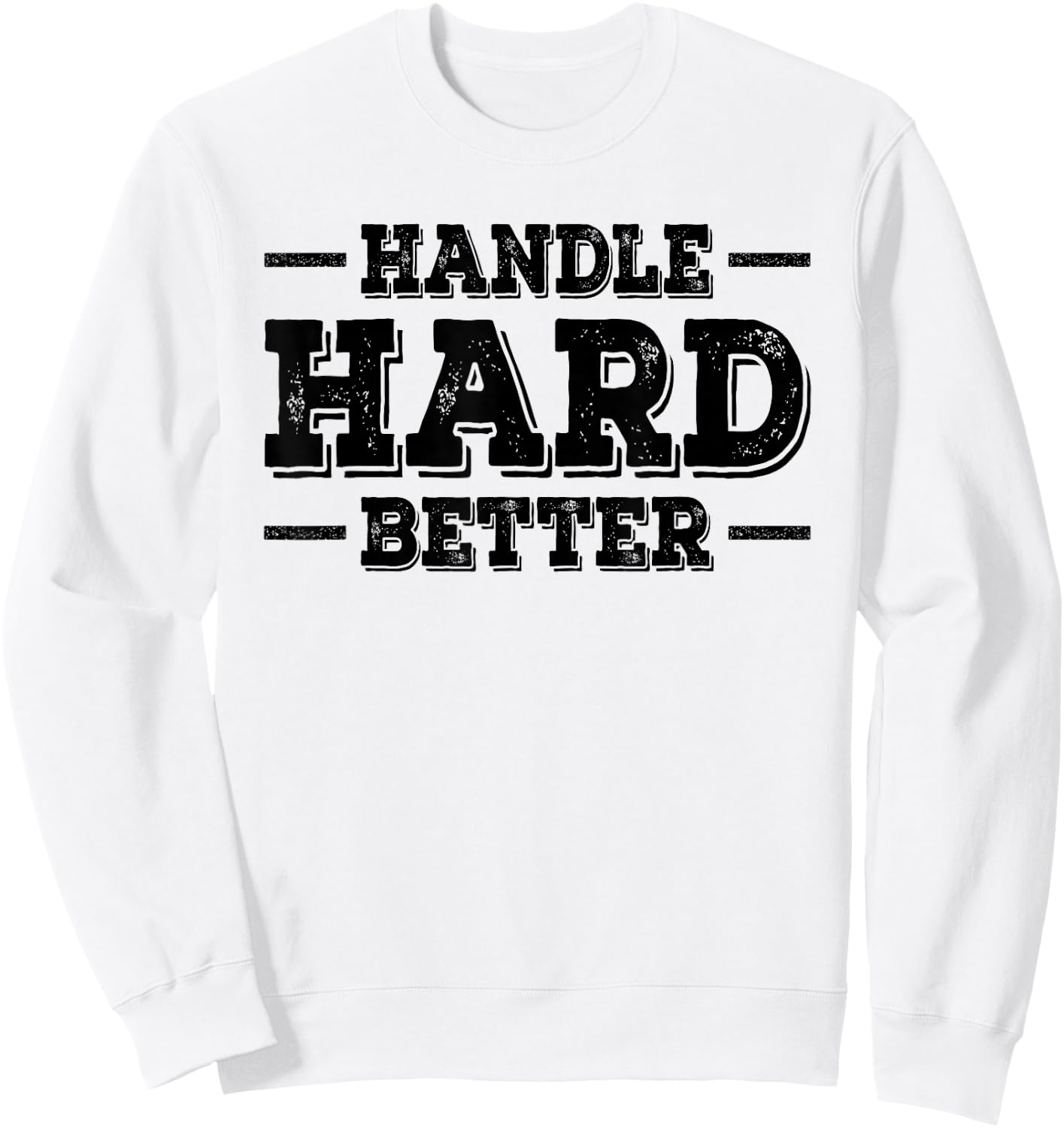 Handle Hard Better Sweatshirt - Sweatshirt | White