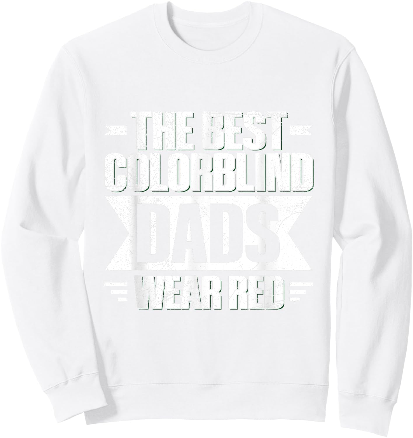 Colorblind Quote for a Colorblind dad Sweatshirt - Sweatshirt | White