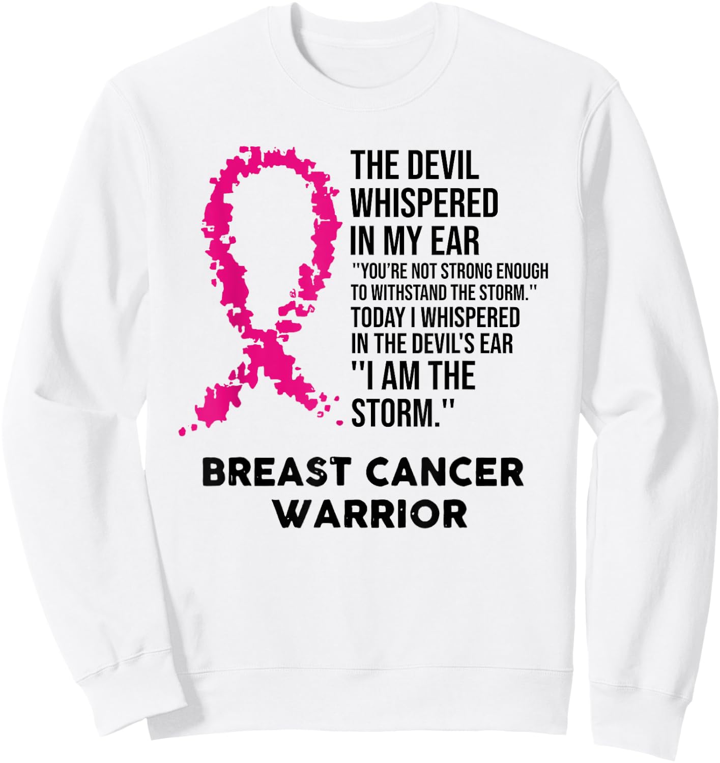 The Devil Whispered in My Ear Breast Cancer Warrior Sweatshirt - Sweatshirt | White