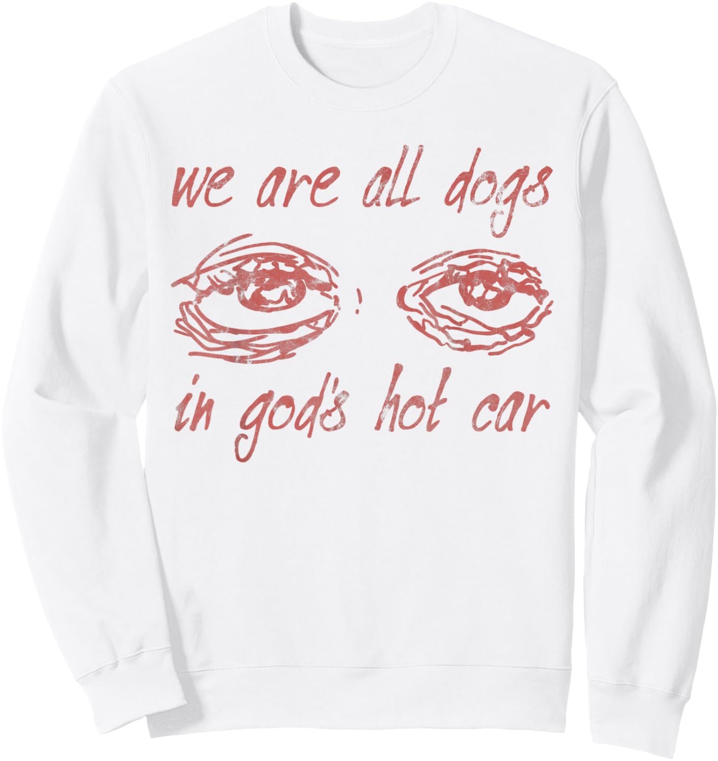 We Are All Dogs In God's Hot Car Christian Sweatshirt - Sweatshirt | White
