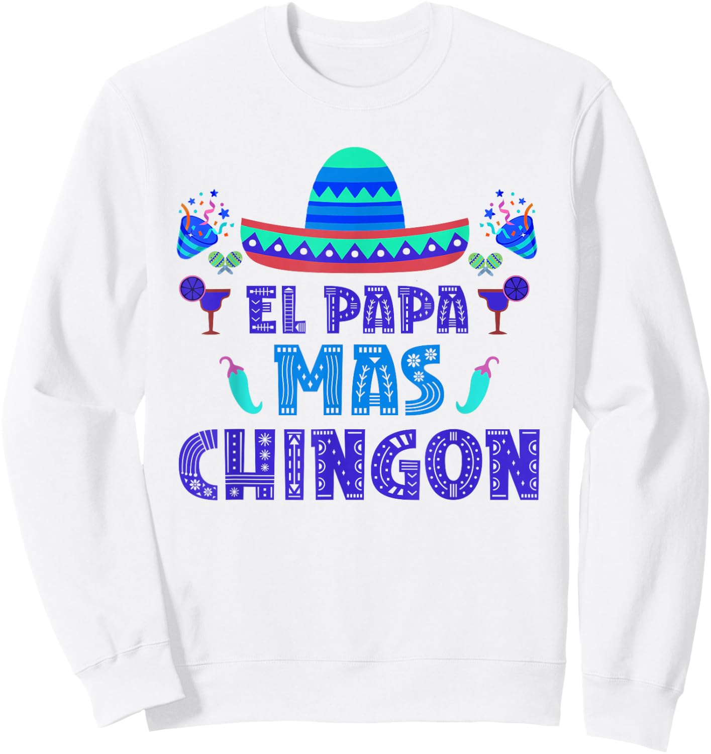 El Papa Mas Chingon Proud Mexico Lover Mexican Country Dad Sweatshirt - Sweatshirt | White