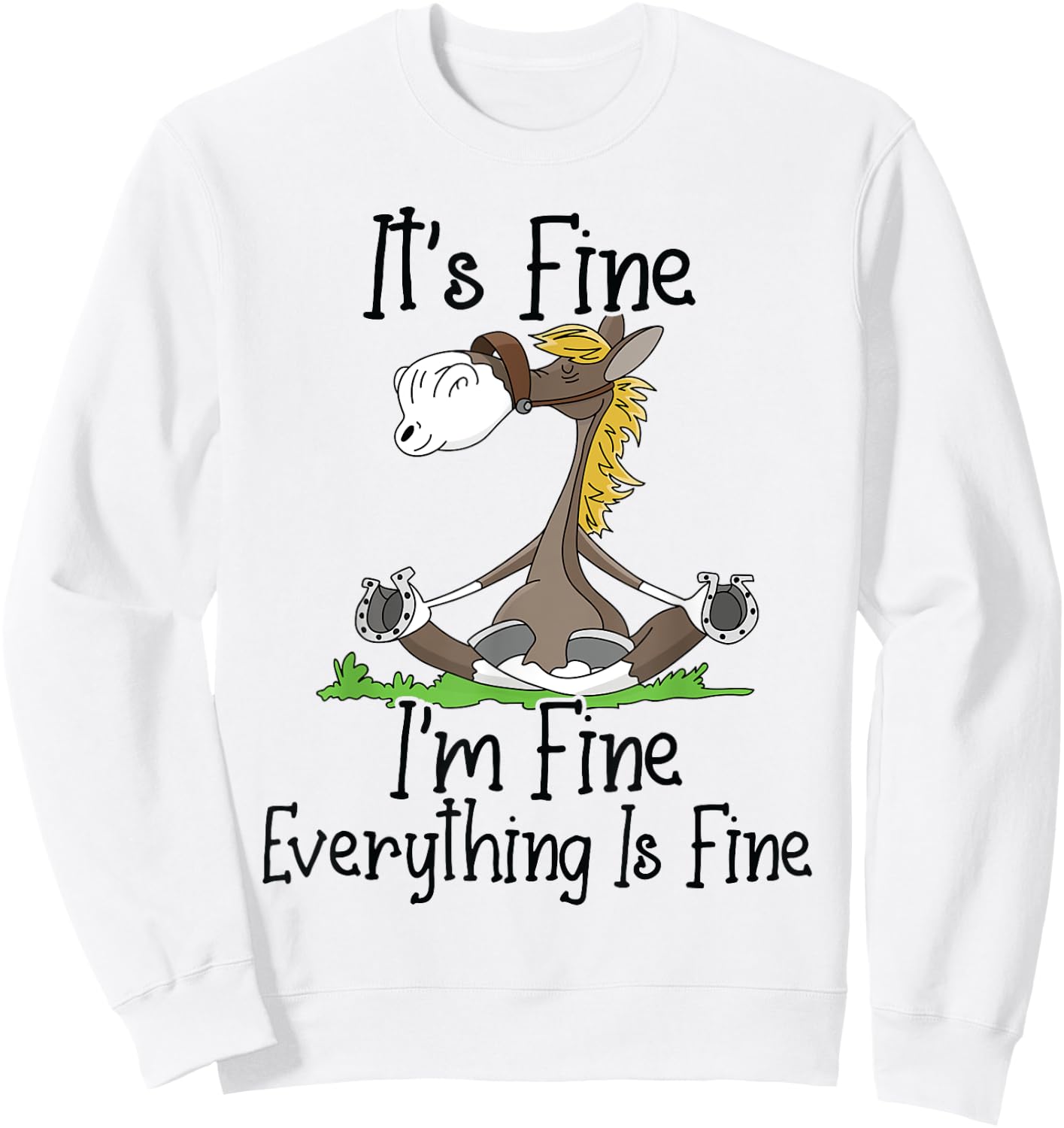 It's Fine I'm Fine Everything is Fine Funny Yoga Horse Nurse Sweatshirt - Sweatshirt | White