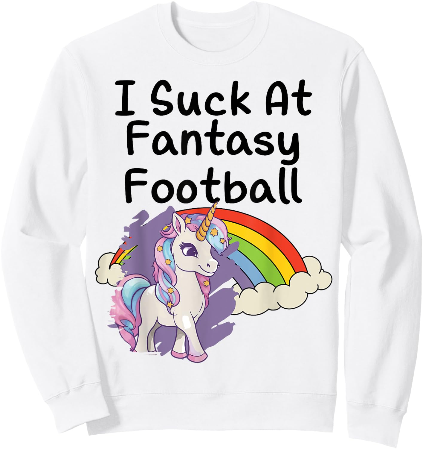 I Suck at Fantasy Football Loser Unicorn Rainbow Graphic Sweatshirt - Sweatshirt | White