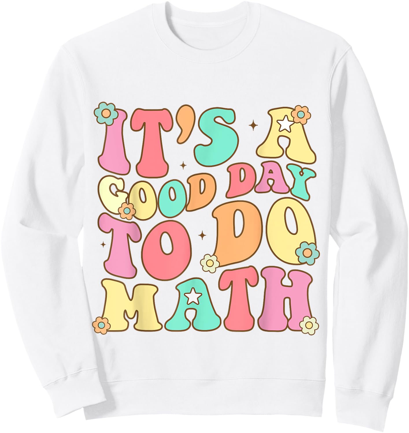 It's A Good Day To Do Math Teachers Women Kids Funny Math Sweatshirt - Sweatshirt | White