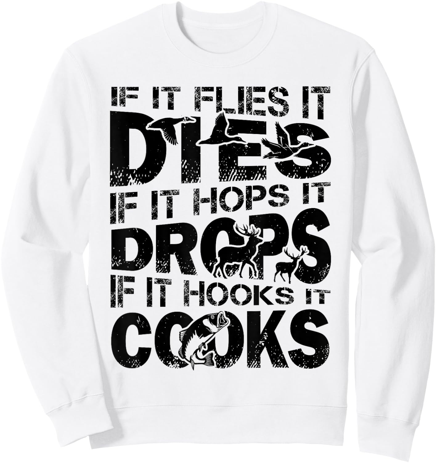 If It Flies It Dies If It Hops It Drops If It Hooks It Cooks Sweatshirt - Sweatshirt | White
