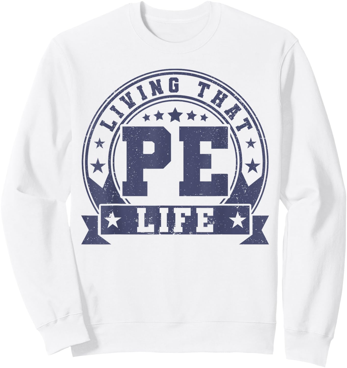 PE Teacher Living That PE Life Physical Education Teacher Sweatshirt - Sweatshirt | White