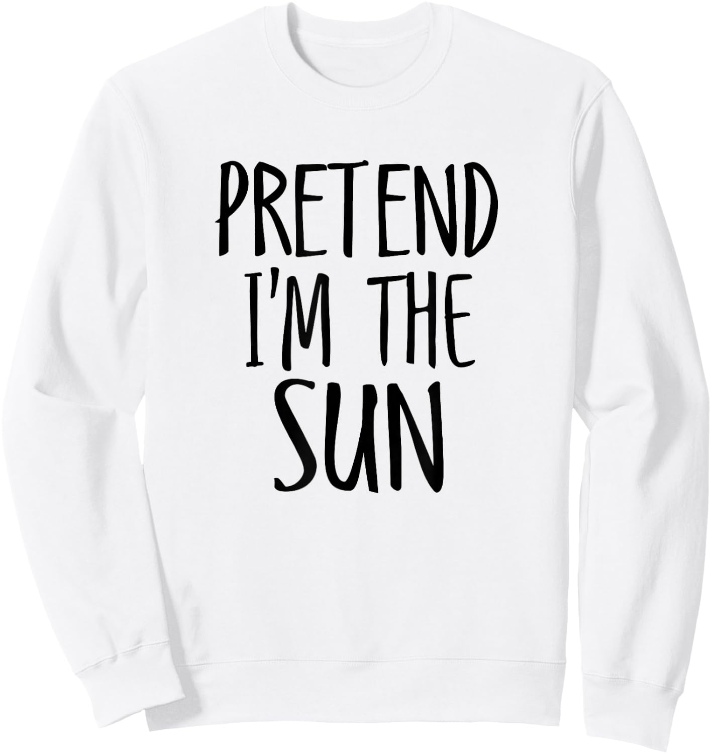 Pretend I'm The Sun Funny Lazy Halloween Costume Men women Sweatshirt - Sweatshirt | White