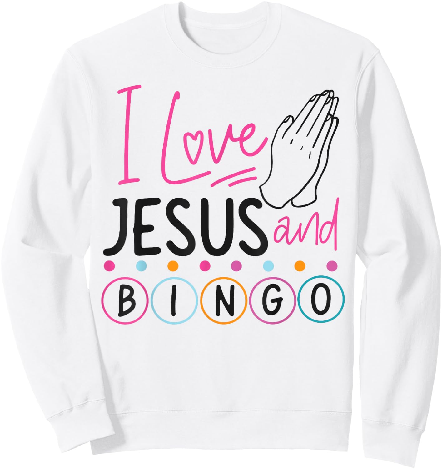 Bingo Player Jesus Faith Christian I Love Jesus And Bingo Sweatshirt - Sweatshirt | White