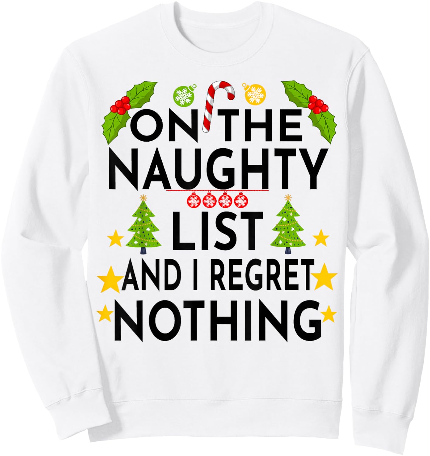 I'm on the Naughty List Christmas Santa's List Funny Sweatshirt - Sweatshirt | White