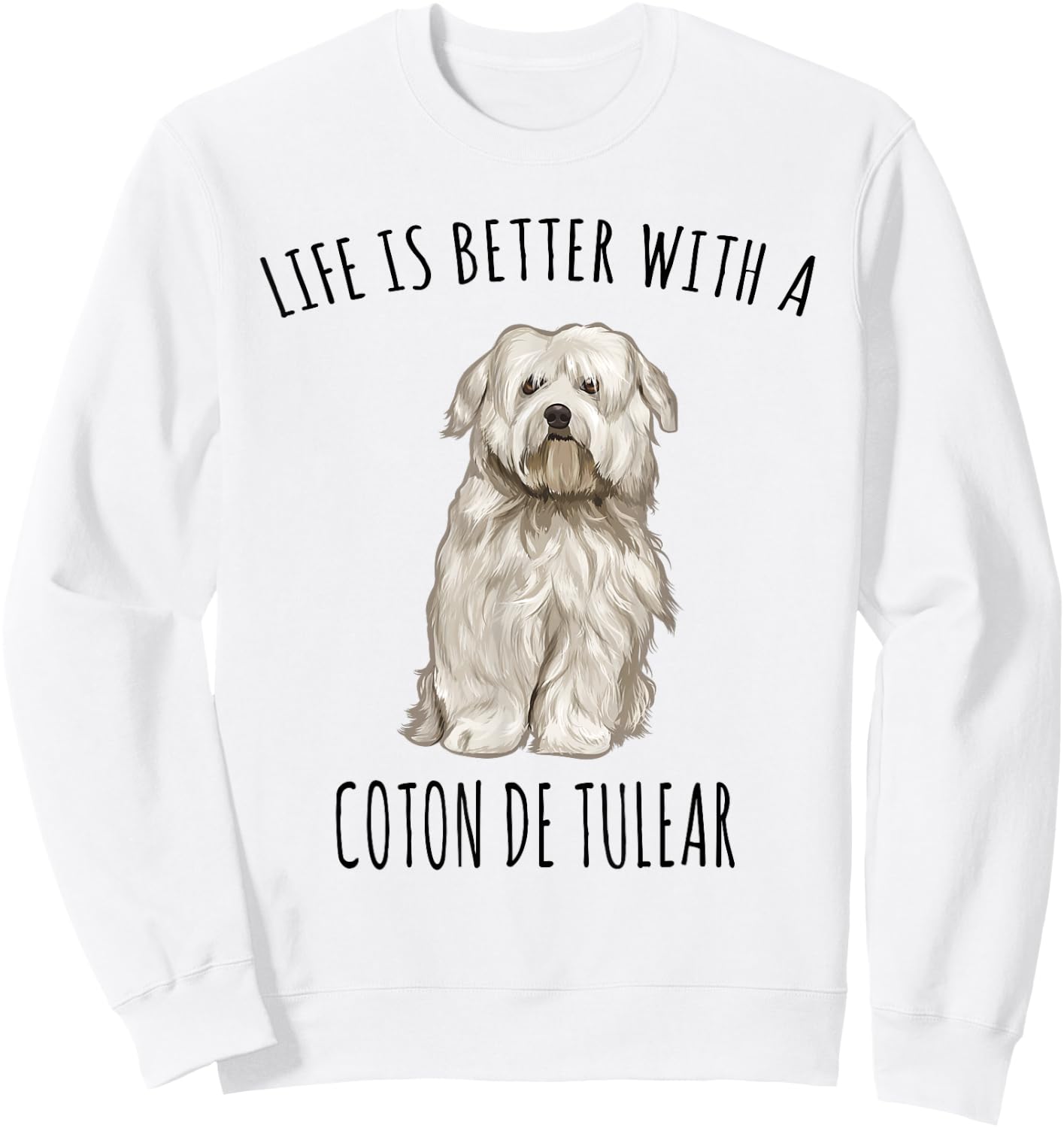 Life Is Better With A Coton de Tulear Dog Lover Men Women Kids Sweatshirt - Sweatshirt | White