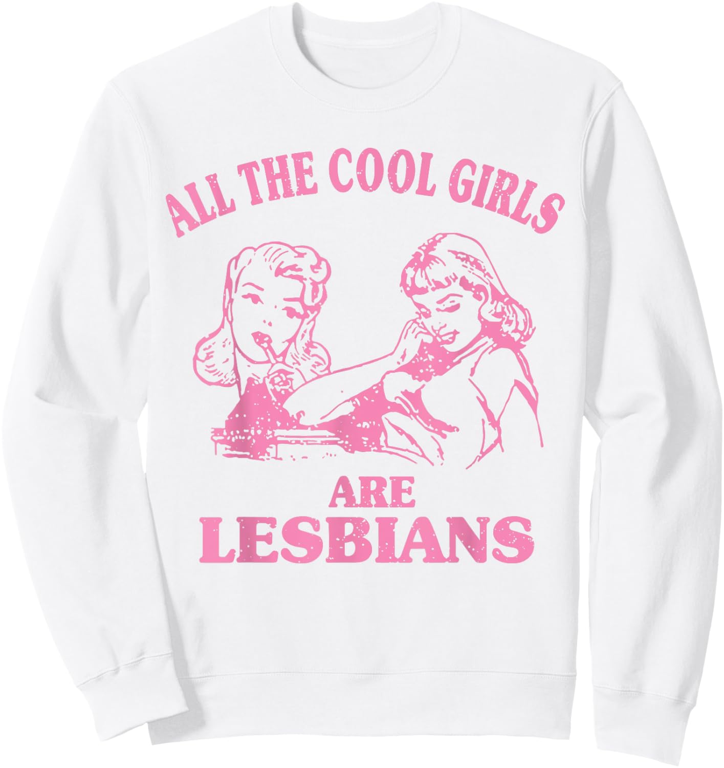 All The Cool Girls Are Lesbians Sweatshirt - Sweatshirt | White