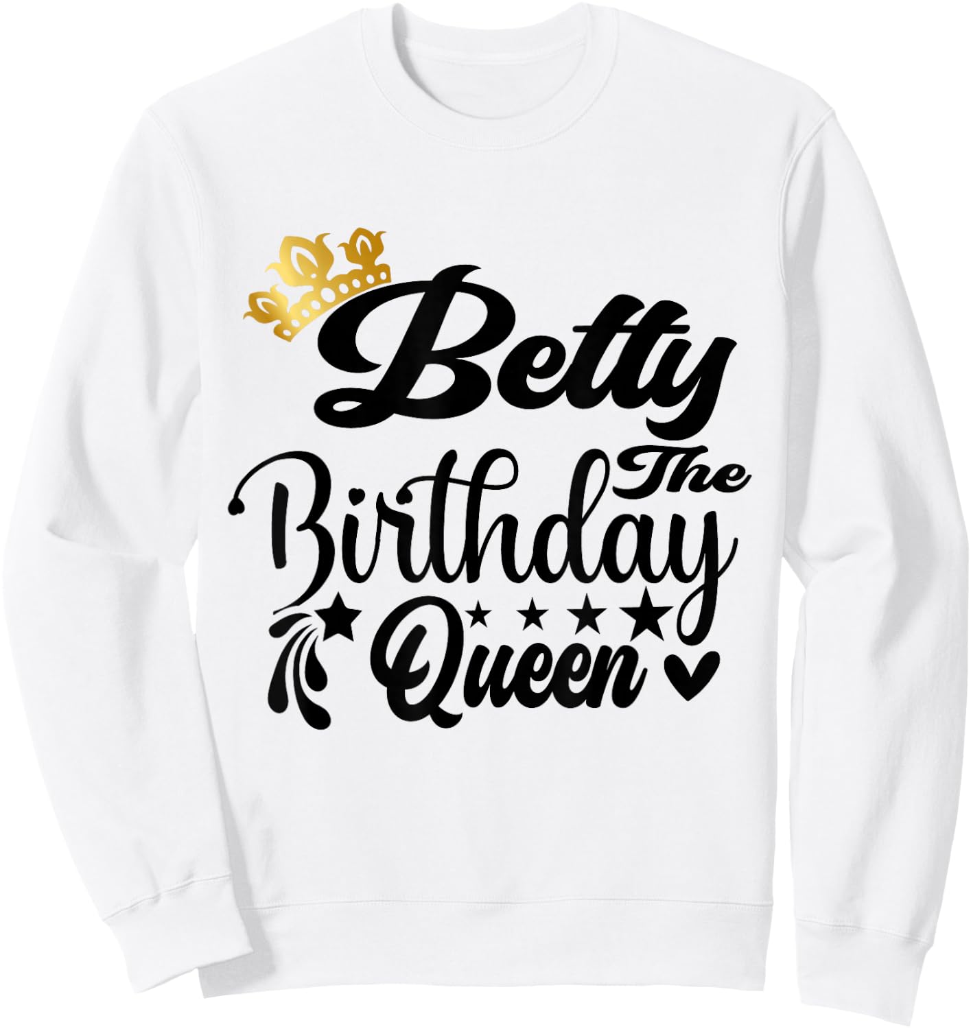 Betty The Birthday Queen Happy Birthday Shirt Sweatshirt - Sweatshirt | White