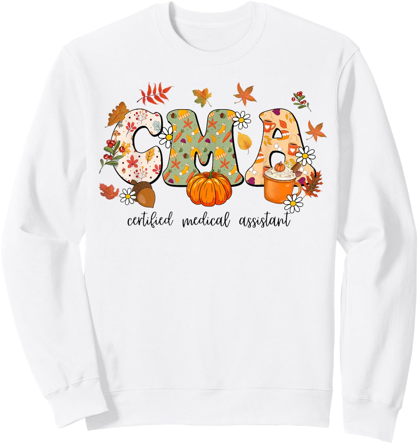 Certified Medical Assistant Autumn Fall Season Thanksgiving Sweatshirt - Sweatshirt | White