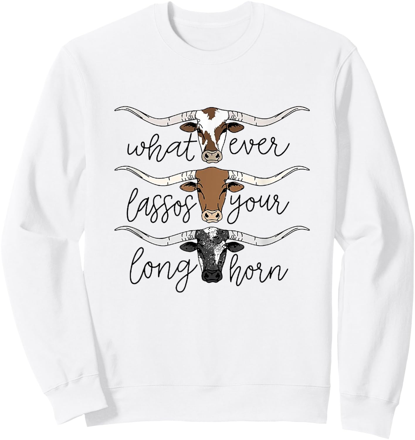Whatever Lassos Your Longhorn Western Cowgirl Sweatshirt - Sweatshirt | White