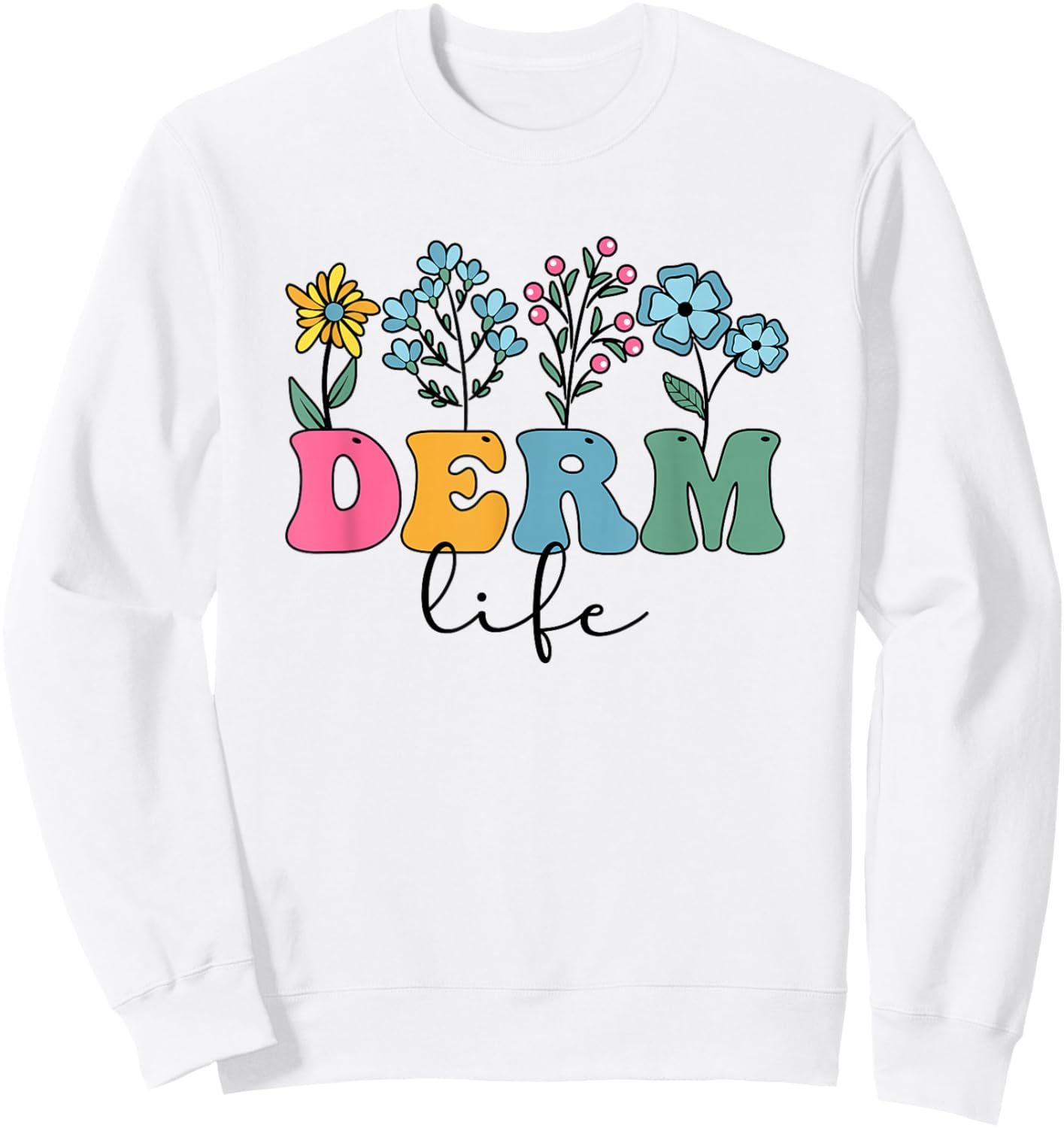 Derm Life Dermatologist Dermatology Dermatologists Sweatshirt - Sweatshirt | White