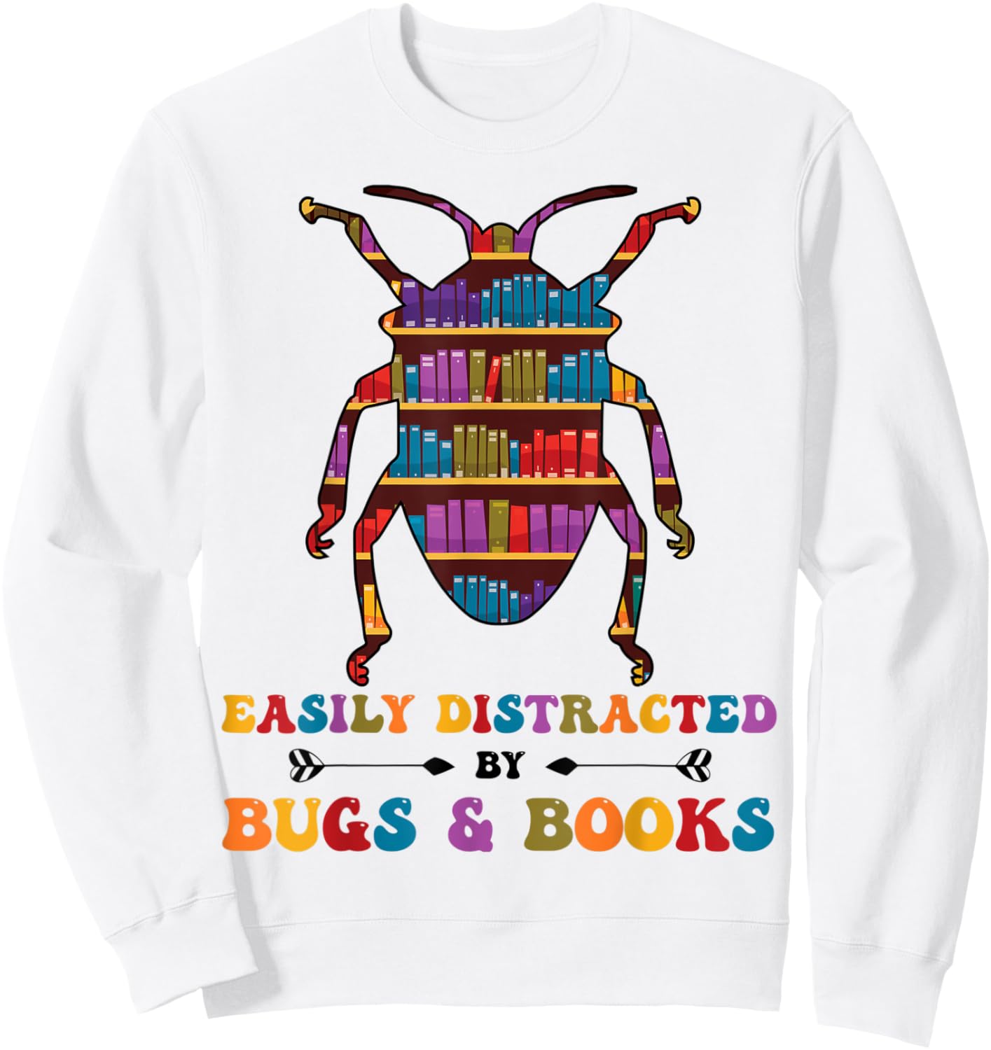 Bug Insects Easily Distracted By Bugs Book Librarian Reading Sweatshirt - Sweatshirt | White