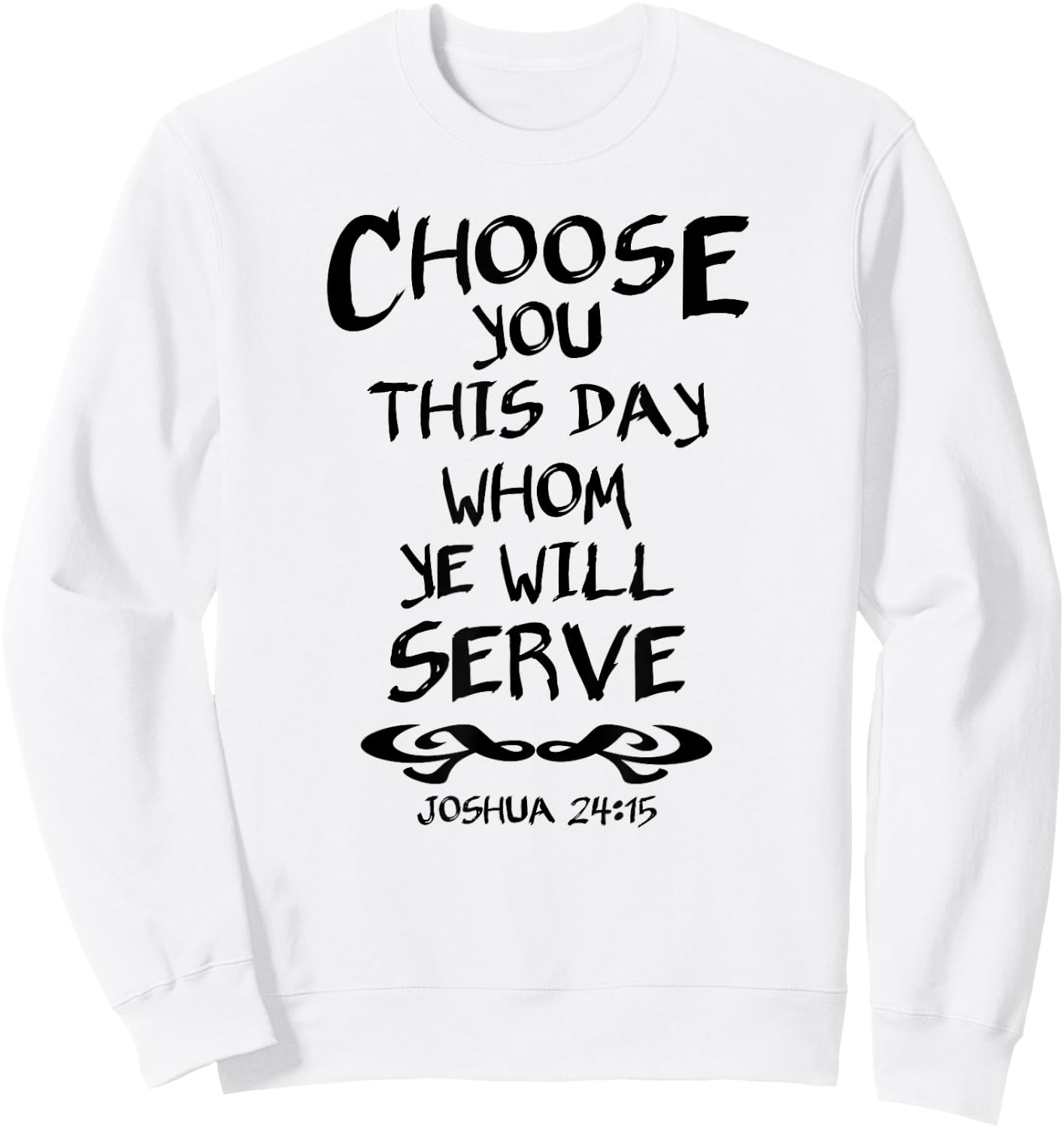 Choose You This Day Whom Ye Will Serve Joshua 24:15 Bible Sweatshirt - Sweatshirt | White