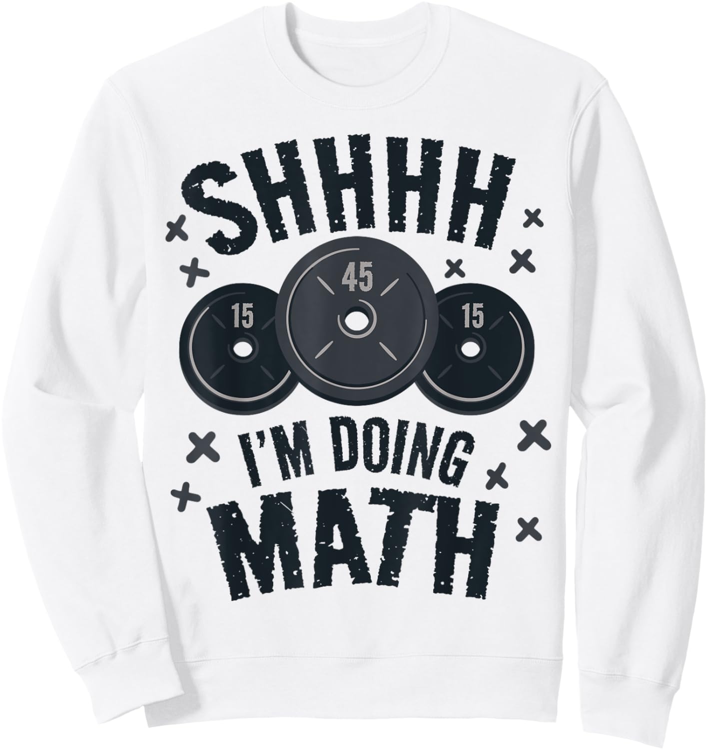Shh I'm Doing Math Workout Shirt for Weightlifter Funny Gym Sweatshirt - Sweatshirt | White