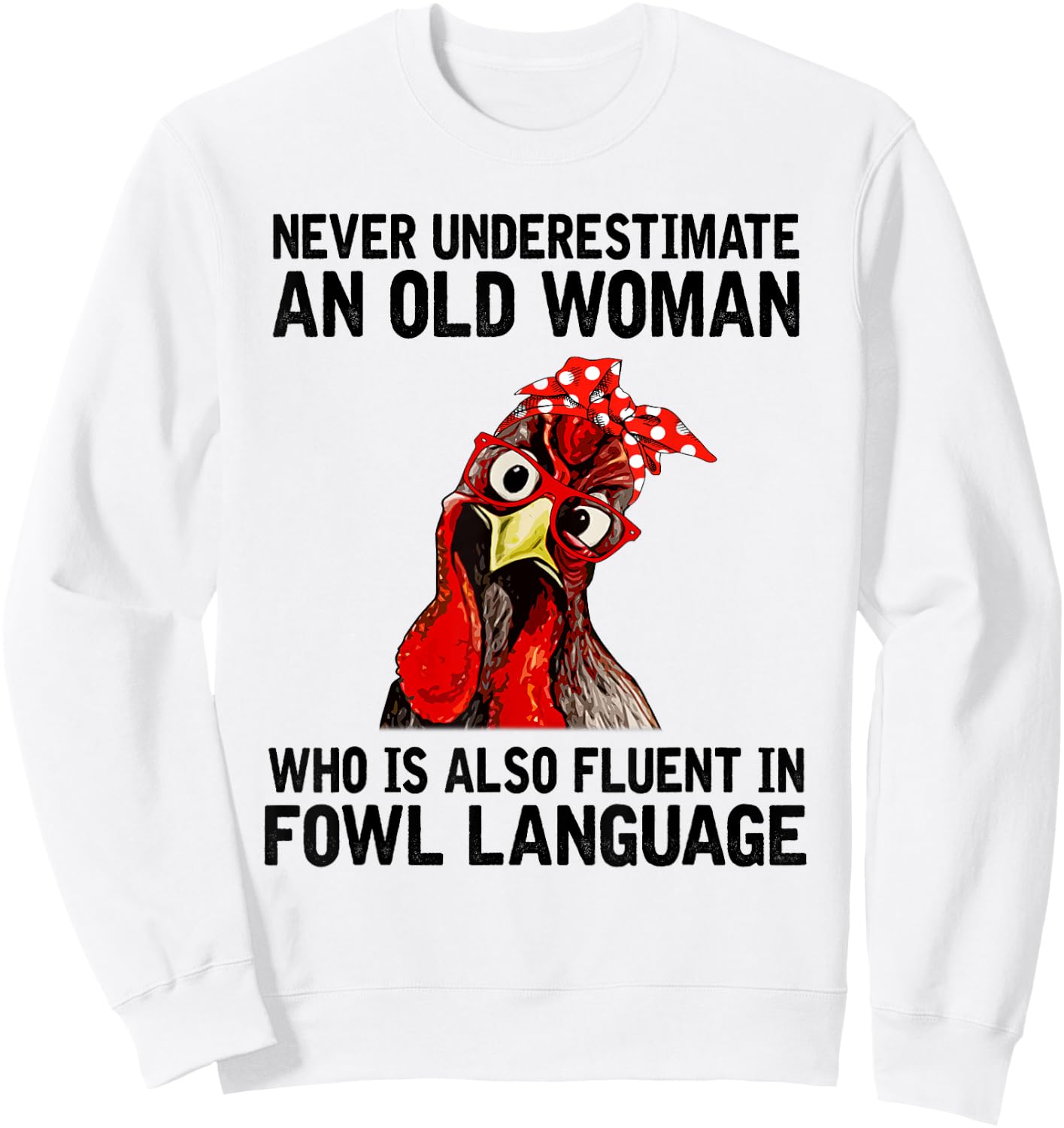 Never Underestimate An Old Woman Who Is Also Fluent Chickens Sweatshirt - Sweatshirt | White