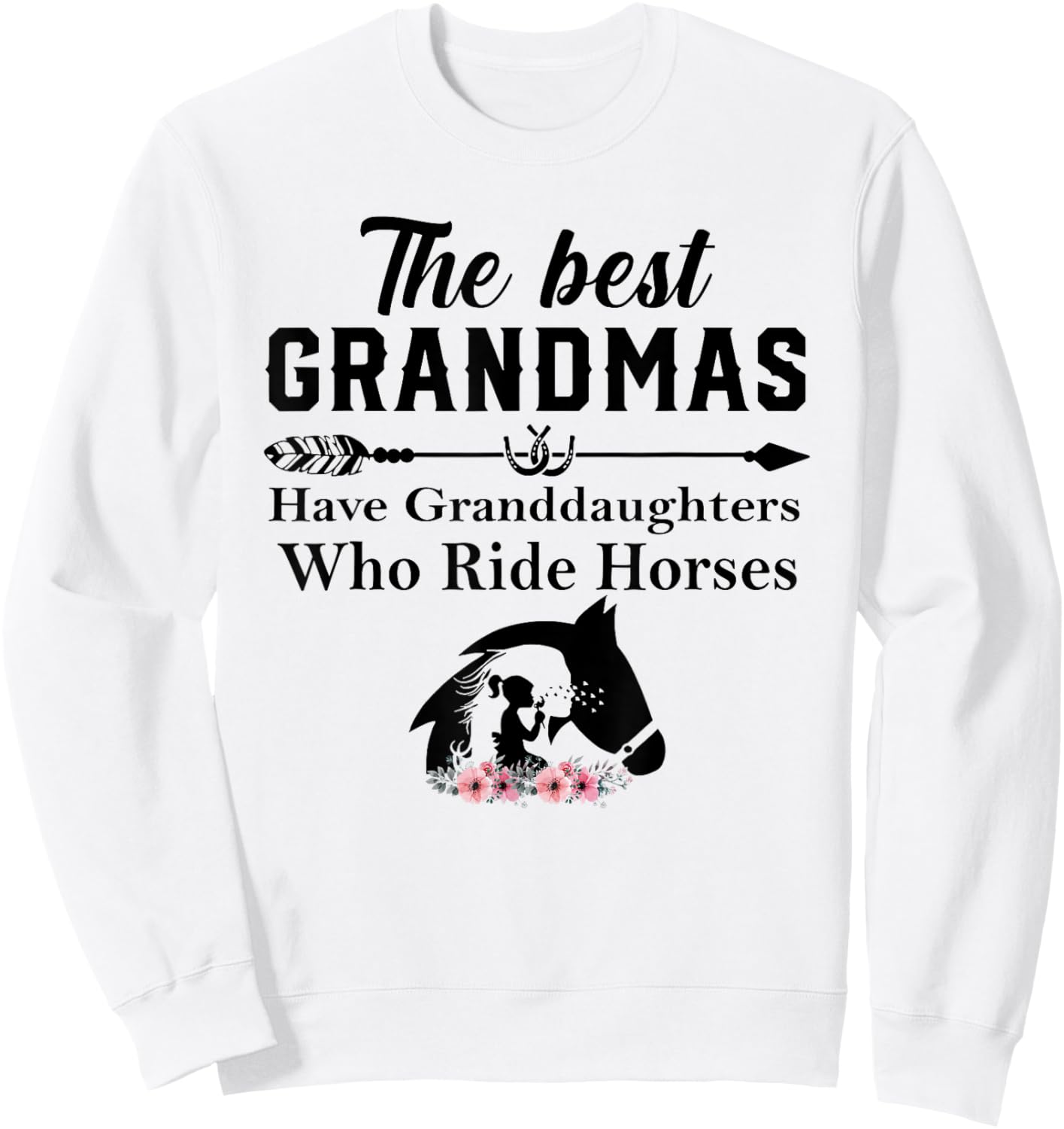 The Best Grandmas Have Granddaughters Who Ride Horses Sweatshirt - Sweatshirt | White