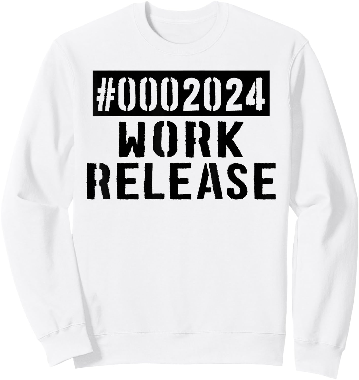 2024 Work Release Funny Retirement 2024 Retired Men Women Sweatshirt - Sweatshirt | White