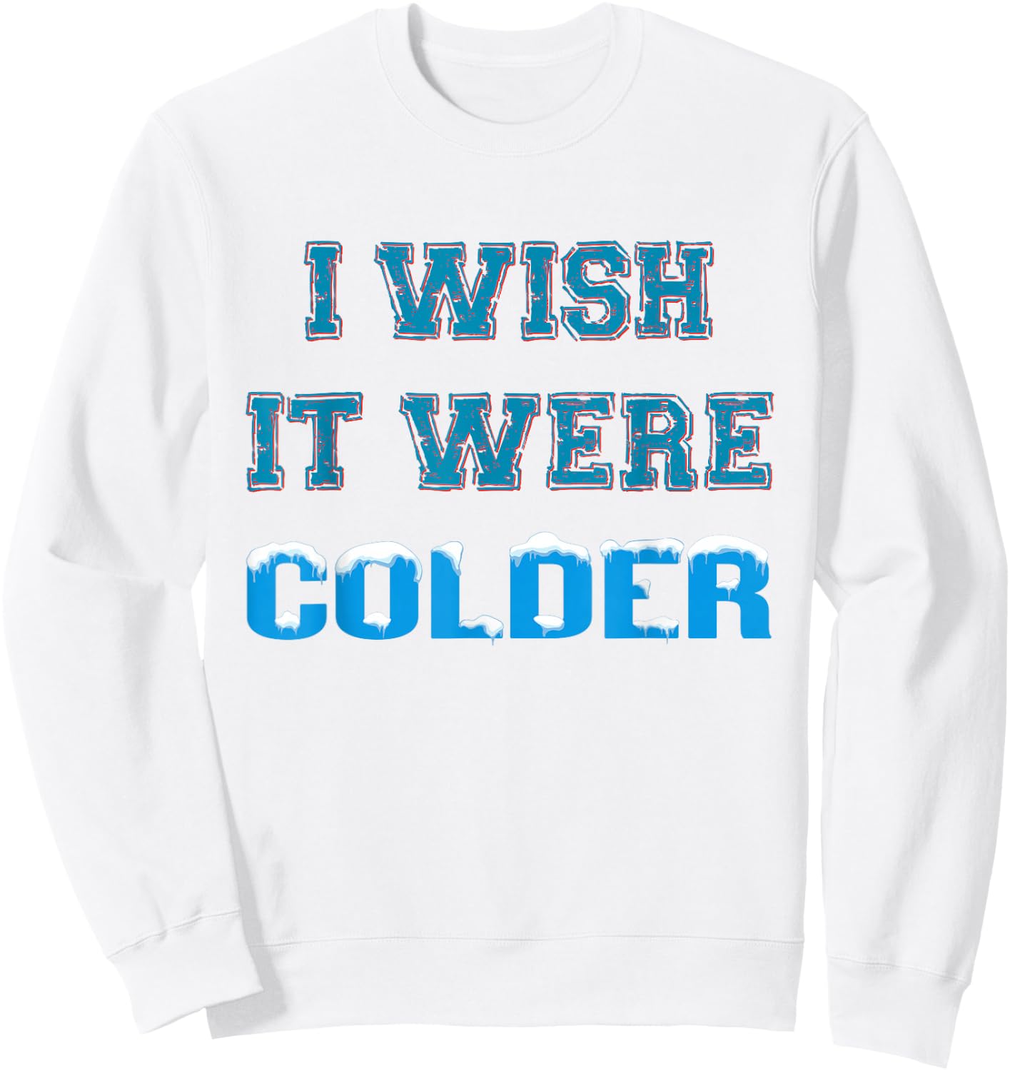 I Wish It Were Colder Sweatshirt - Sweatshirt | White