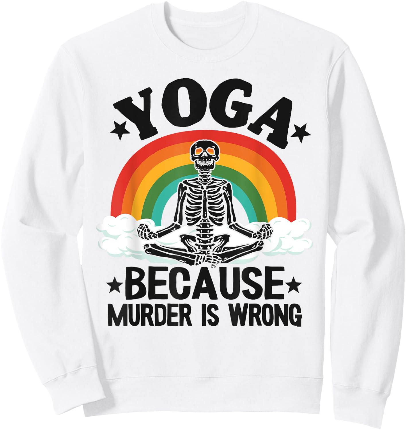 Yoga Because Murder Is Wrong Rainbow Skeleton Doing Yoga Sweatshirt - Sweatshirt | White