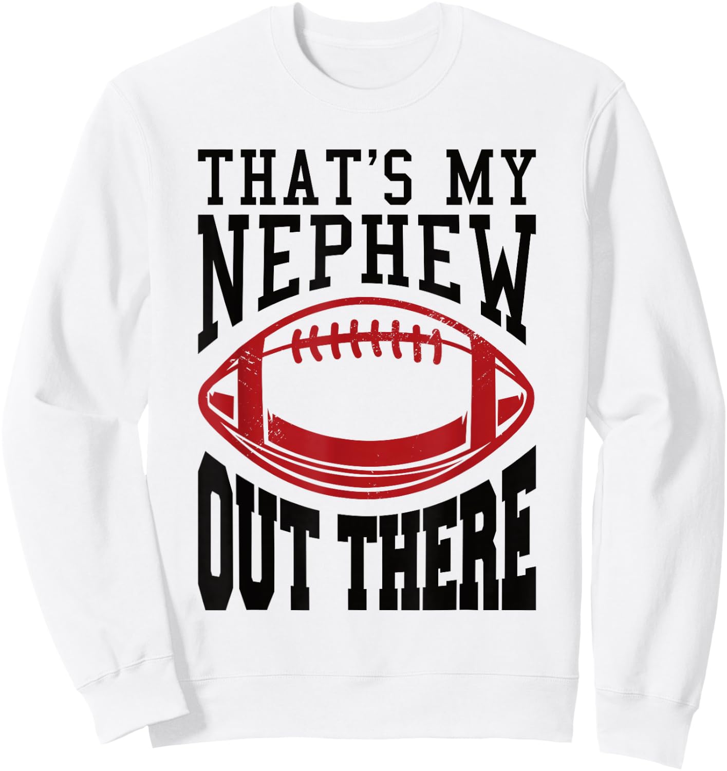 Football Nephew That's My Nephew Out There Sweatshirt - Sweatshirt | White