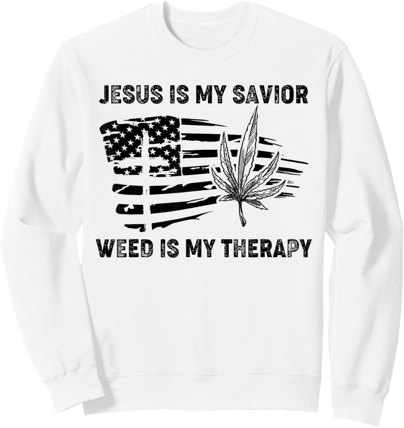 Jesus Is My Savior Weed Is My Therapy Sweatshirt - Sweatshirt | White