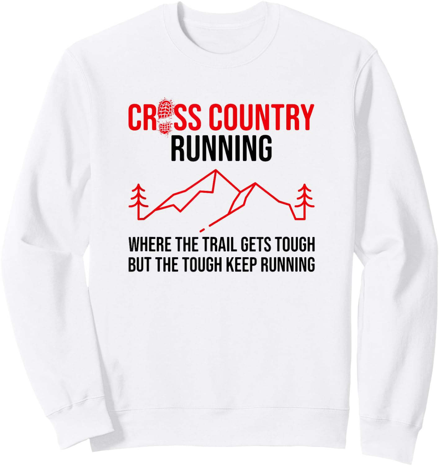 Where The Trails Get Tough, Cross Country Runner Sweatshirt - Sweatshirt | White